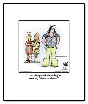 I can always tell when they’re wearing ‘elevator shoes.’